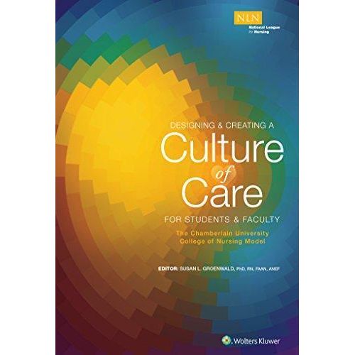 Creating a Culture of Care for Students & Faculty: The Chamberlain University College of Nursing Model ,Ed. :1