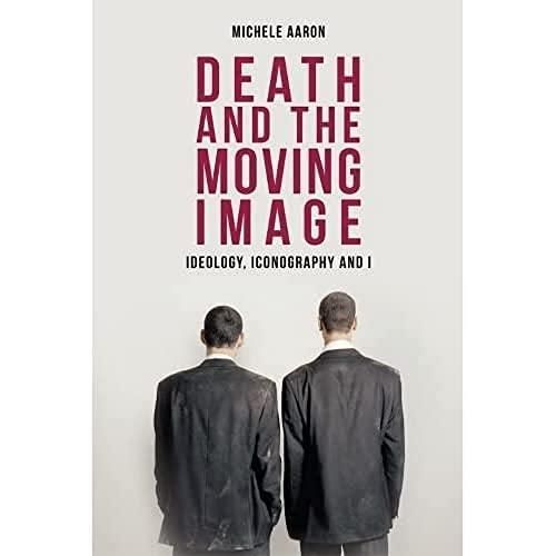 Death and the Moving Image: Ideology, Iconography and I
