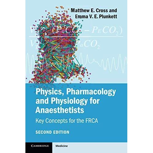 Physics, Pharmacology and Physiology for Anaesthetists: Key Concepts for the FRCA ,Ed. :2