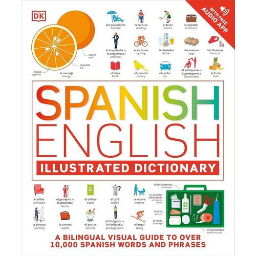 Spanish English Illustrated Dictionary: A Bilingual Visual Guide to Over 10,000 Spanish Words and Phrases Flexibound