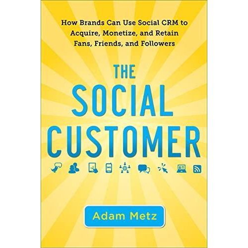 The Social Customer, Ed. 1 by Adam Metz - McGraw Hill