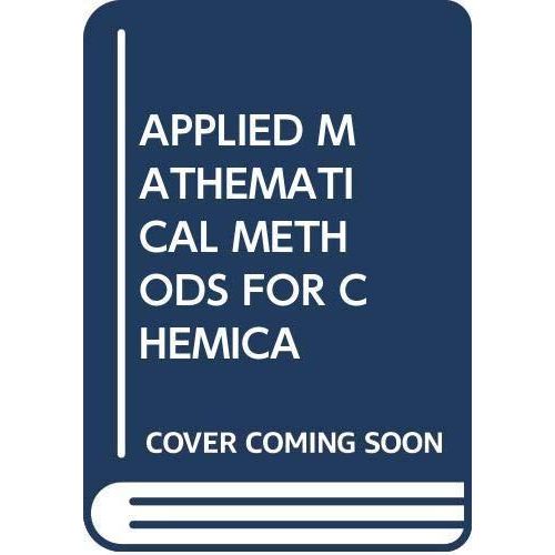 APPLIED MATHEMATICAL METHODS FOR CHEMICAL ENGINEERS 3RD EDITION
