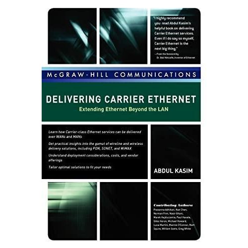 Delivering Carrier Ethernet: Extending Ethernet Beyond the LAN ,Ed. :1