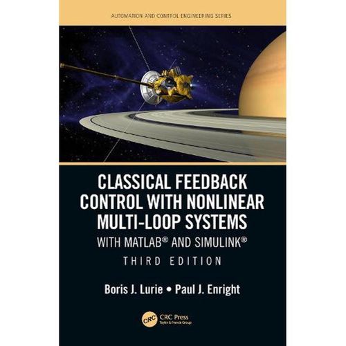 Classical Feedback Control with Nonlinear Multi-Loop Systems With MATLAB and Simulink Third Edition Ed 3