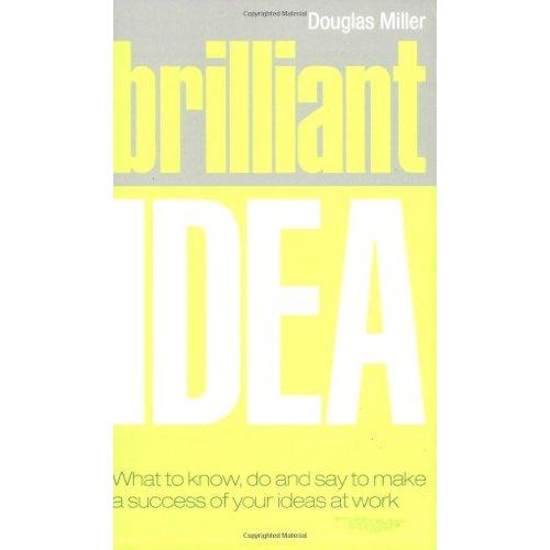 كتاب Pearson Brilliant Idea: ما يجب معرفته، فعله، وقوله لجعل أفكارك ناجحة في العمل - الطبعة: 1