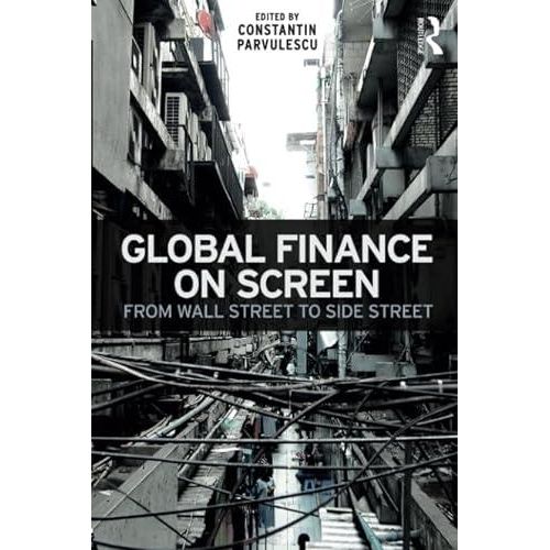 Global Finance on Screen: From Wall Street to Side Street ,Ed. :1