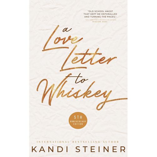 A Love Letter To Whiskey - By Kandi Steiner