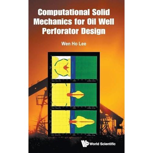 Computational Solid Mechanics For Oil Well Perforator Design ,Ed. :1