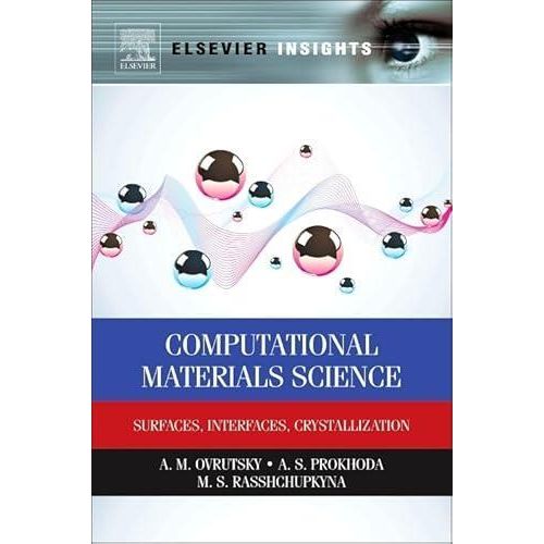 Computational Materials Science: Surfaces, Interfaces, Crystallization (Elsevier Insights) ,Ed. :1