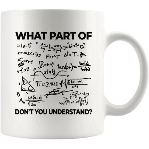 What Part Of Don't You Understand Engineer Coffee Mug Funny Sarcastic Math Teacher Student Novelty Drinkware