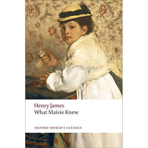 What Maisie Knew (Oxford Worlds Classics)