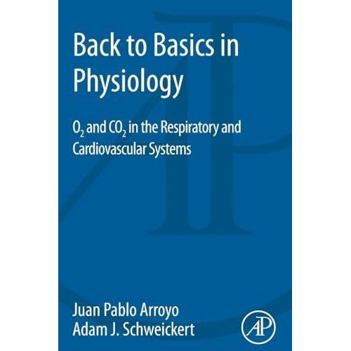 Back to Basics in Physiology: O2 and CO2 in the Respiratory and Cardiovascular Systems ,Ed. :1