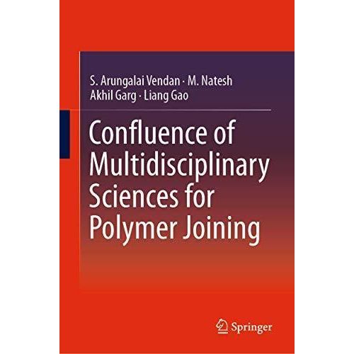 Confluence of Multidisciplinary Sciences for Polymer Joining ,Ed. :1