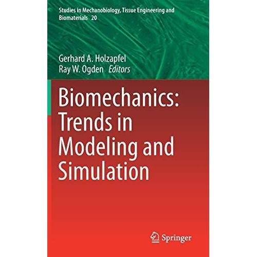 Biomechanics: Trends in Modeling and Simulation (Studies in Mechanobiology, Tissue Engineering and Biomaterials)