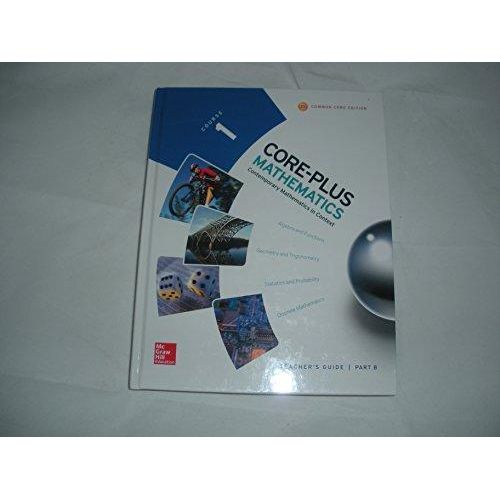 Core-Plus Mathematics, Course 1, Teacher Guide, Volume B ,Ed. :1
