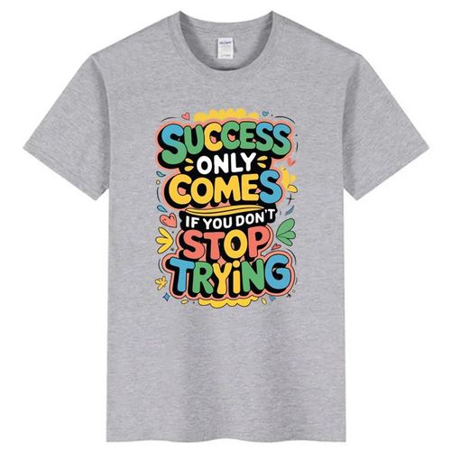 Grey t-shirt Success Only Comes If You Don't Stop Trying Motivational Quote Colorful Typography Design