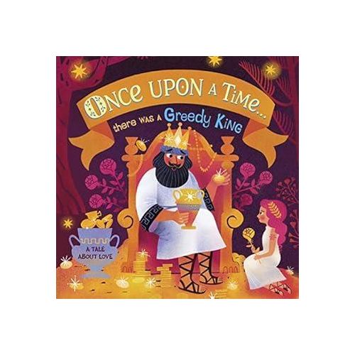 Once Upon A Timethere was a Greedy King