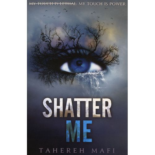 SHATTER ME - BY Tahereh Mafi