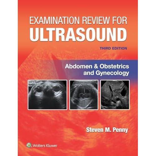 Examination Review for Ultrasound: Abdomen and Obstetrics & Gynecology: Abdomen & Obstetrics and Gynecology ,Ed. :3