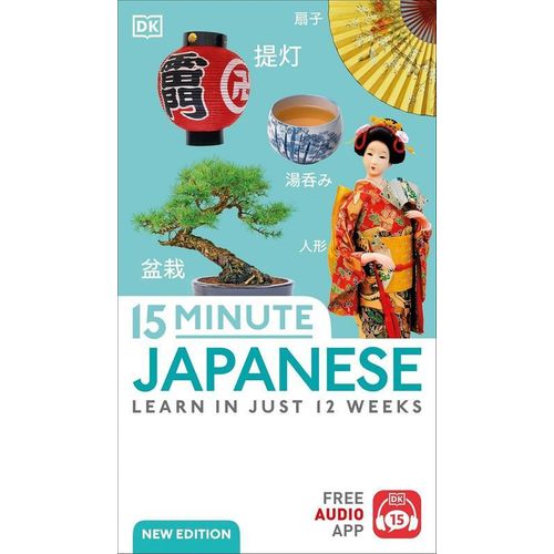 15 Minute Japanese: Learn in Just 12 Weeks (DK 15-Minute Language Learning)