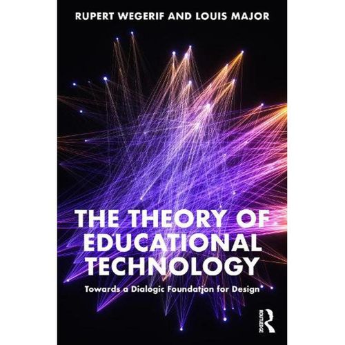 The Theory of Educational Technology: Towards a Dialogic Foundation for Design ,Ed. :1
