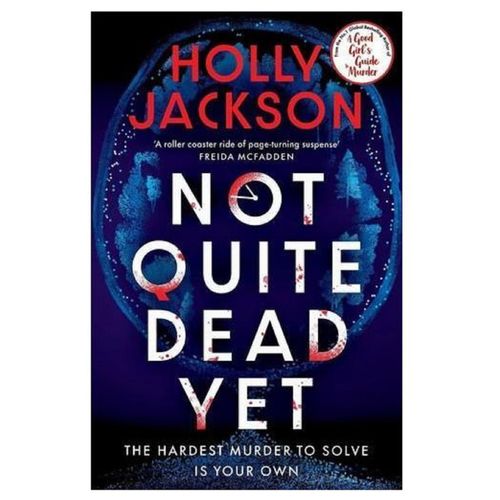 Not Quite Dead Yet - By Holly Jackson