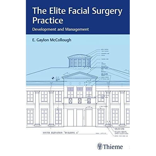 The Elite Facial Surgery Practice: Development and Management ,Ed. :1