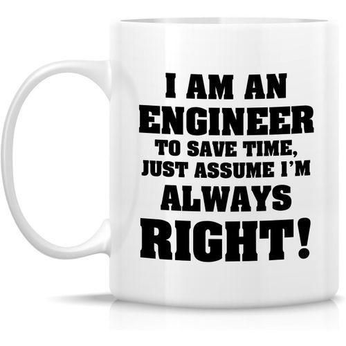 Funny Mug - I'm An Engineer Just Assume I'm Always Right!