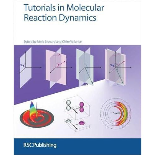 Tutorials in Molecular Reaction Dynamics ,Ed. :1