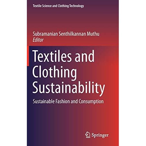 Textiles and Clothing Sustainability: Sustainable Fashion and Consumption (Textile Science and Clothing Technology)