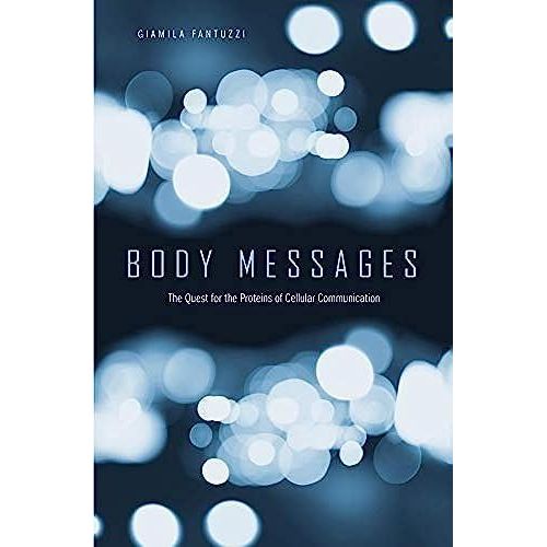 Body Messages: The Quest for the Proteins of Cellular Communication ,Ed. :1
