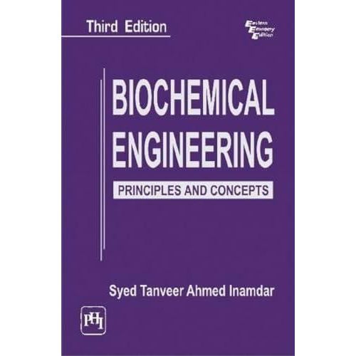 Biochemical Engineering: Principles And Concepts ,Ed. :3