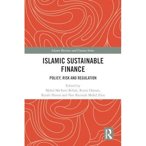 Islamic Sustainable Finance: Policy, Risk and Regulation ,Ed. :1