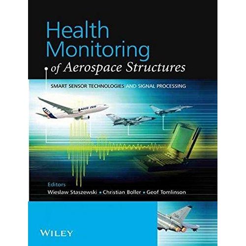 Health Monitoring of Aerospace Structures: Smart Sensor Technologies and Signal Processing ( India )