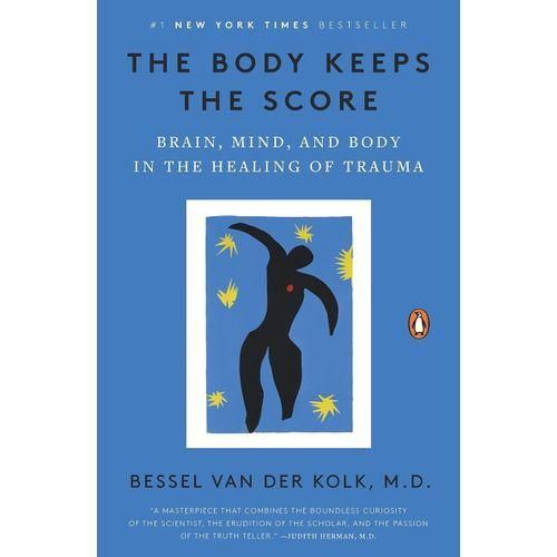 The Body Keeps The Score - By Bessel Van Der Kolk