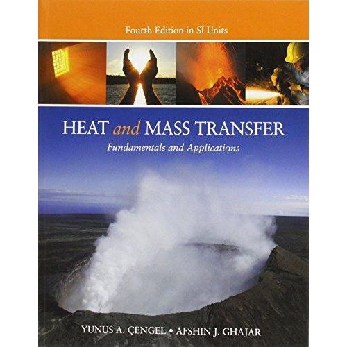 Heat and Mass Transfer: A Practical Approach, SI Version ,Ed. :4