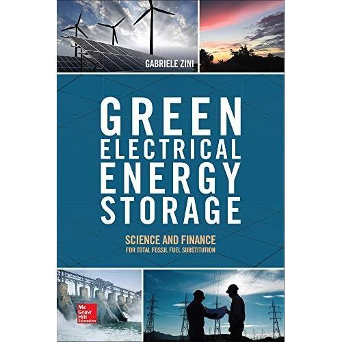Green Electrical Energy Storage: Science and Finance for Total Fossil Fuel Substitution ,Ed. :1