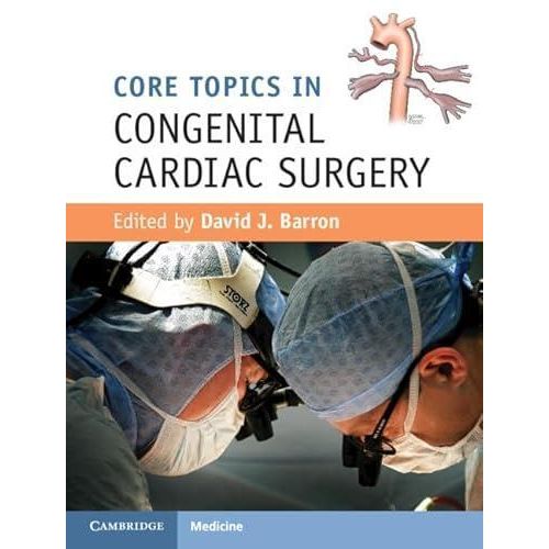 Core Topics in Congenital Cardiac Surgery ,Ed. :1