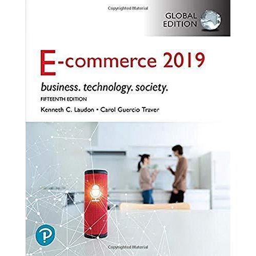 E-Commerce 2019: Business, Technology and Society, Global Edition ,Ed. :15