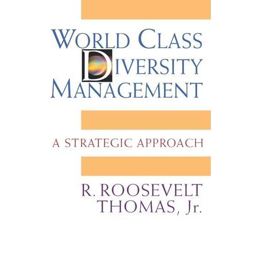 World Class Diversity Management: A Strategic Approach ,Ed. :1