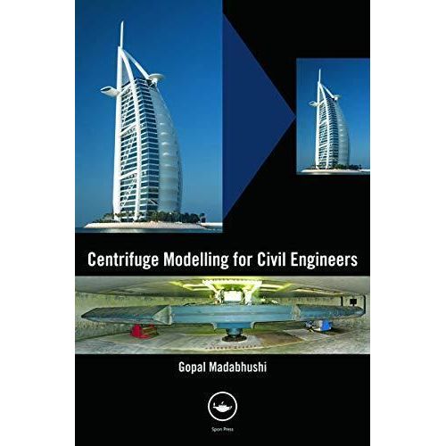 Centrifuge Modelling for Civil Engineers