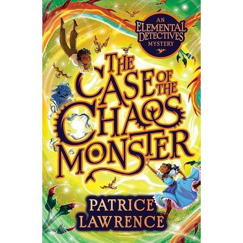 The Case of the Chaos Monster: an Elemental Detectives Mystery