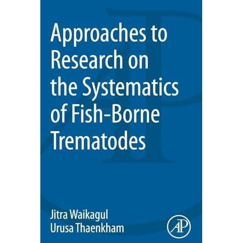Approaches to Research on the Systematics of Fish-Borne Trematode ,Ed. :1