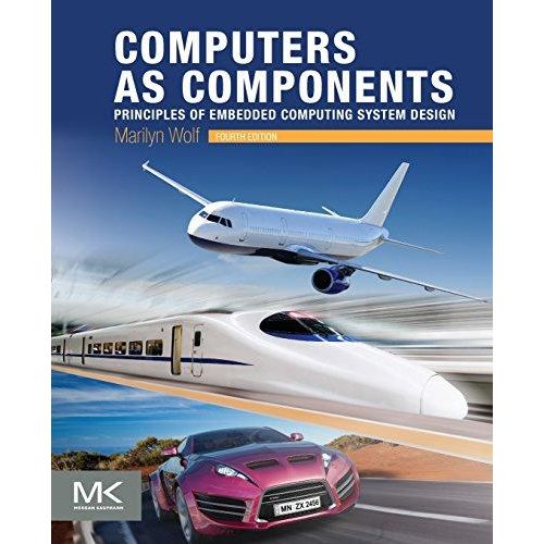 Computers As Components: Principles Of Embedded Computing System Design ,Ed. :4