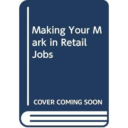 Make Your Mark In Retail Jobs ,Ed. :1