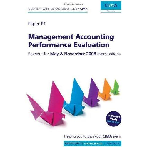 CIMA Learning System Management Accounting - Performance Evaluation, Fourth Edition (CIMA Managerial Level 2008) ,Ed. :4