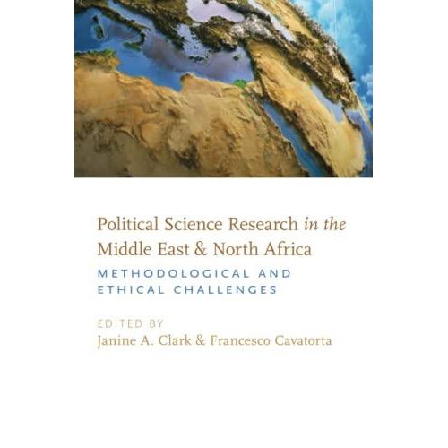 Political Science Research In The Middle East And North Africa: Methodological And Ethical Challenges ,Ed. :1