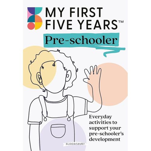 My First Five Years Pre-schoolerEveryday activities to support your child’s development