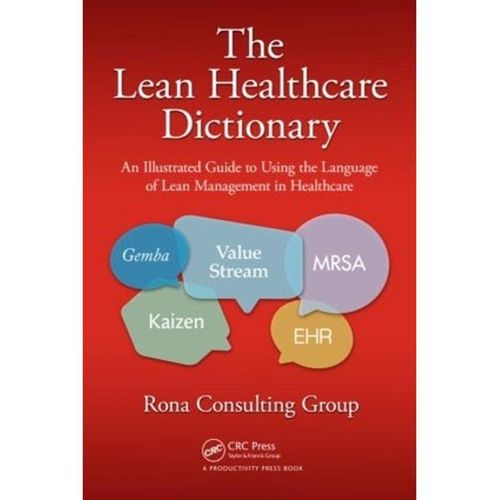 قاموس الرعاية الصحية النحيف: دليل مصور لاستخدام لغة الإدارة النحيفة في الرعاية الصحية - الطبعة: 1