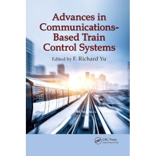 Advances in Communications-Based Train Control Systems ,Ed. :1